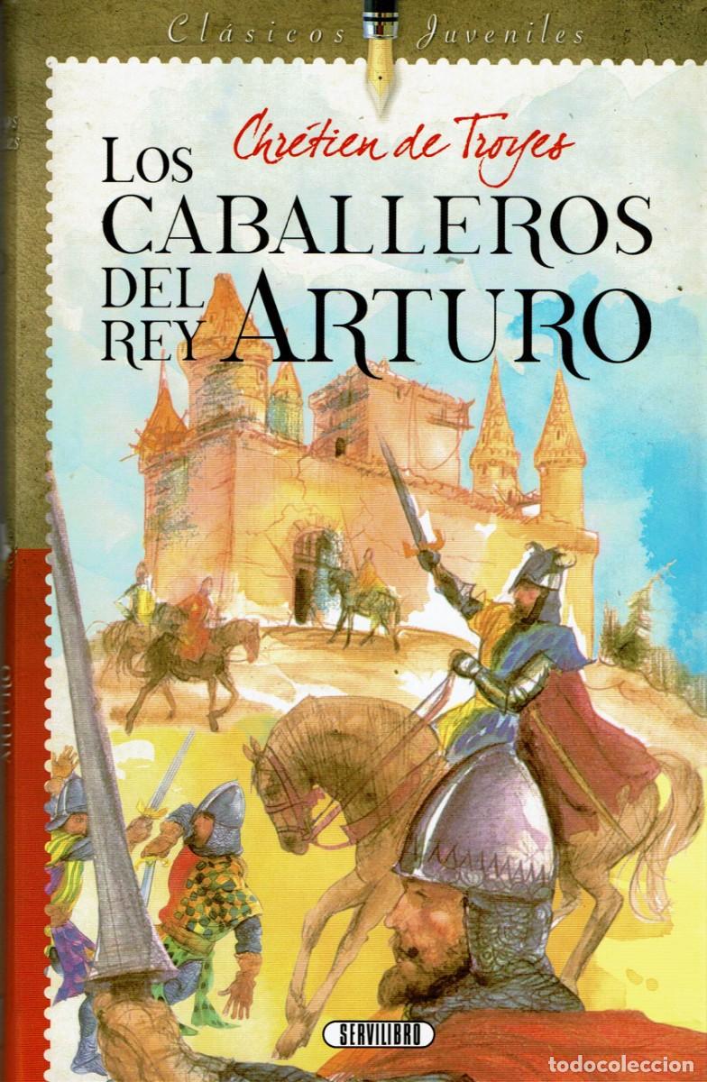 Libros de segunda mano: Los Caballeros del rey Arturo / Chr&eacute;tien de Troyes / Cl&aacute;sicos juveniles Servilibro