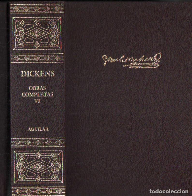 Libros de segunda mano: CHARLES DICKENS, OBRAS COMPLETAS. TOMO VI. A-AGUI-1244