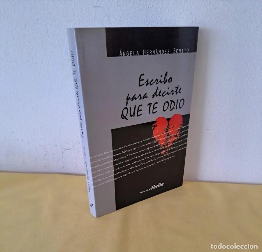 Libri di seconda mano: &Aacute;NGELA HERN&Aacute;NDEZ BENITO - ESCRITO PARA DECIRTE QUE TE ODIO - ABELIA 2016