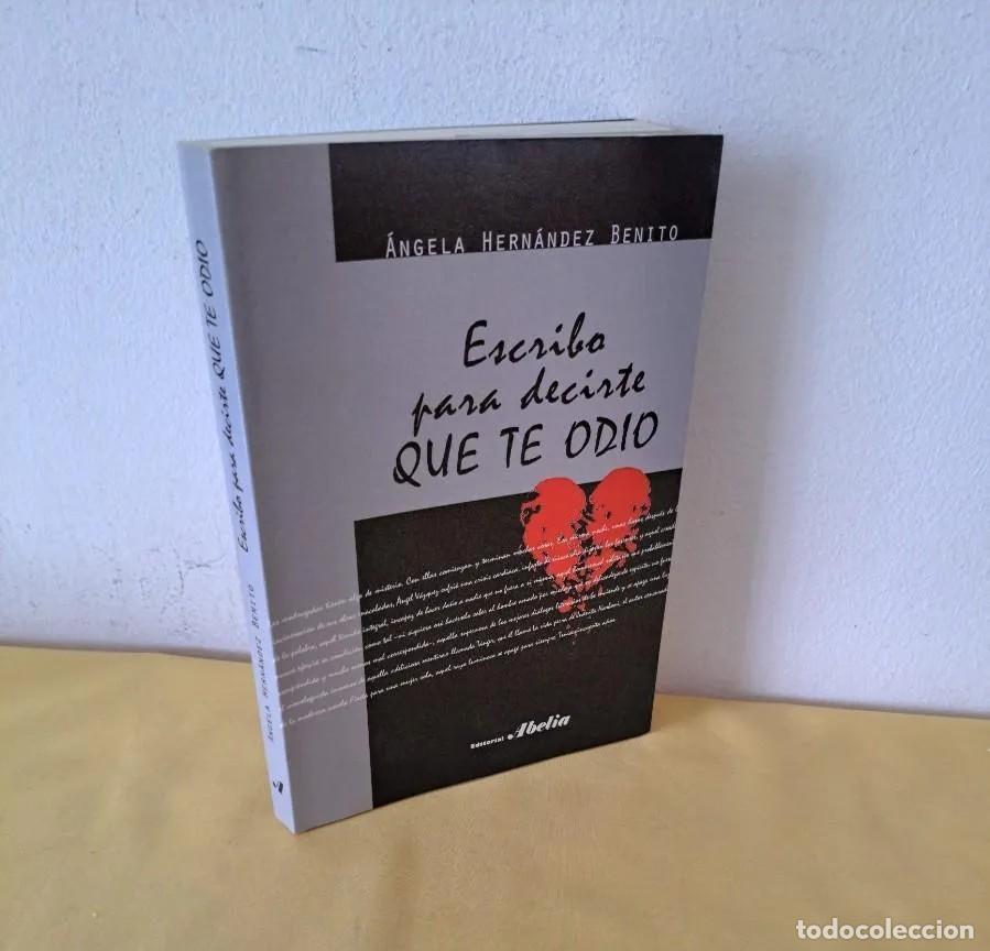 Libri di seconda mano: &Aacute;NGELA HERN&Aacute;NDEZ BENITO - ESCRITO PARA DECIRTE QUE TE ODIO - ABELIA 2016