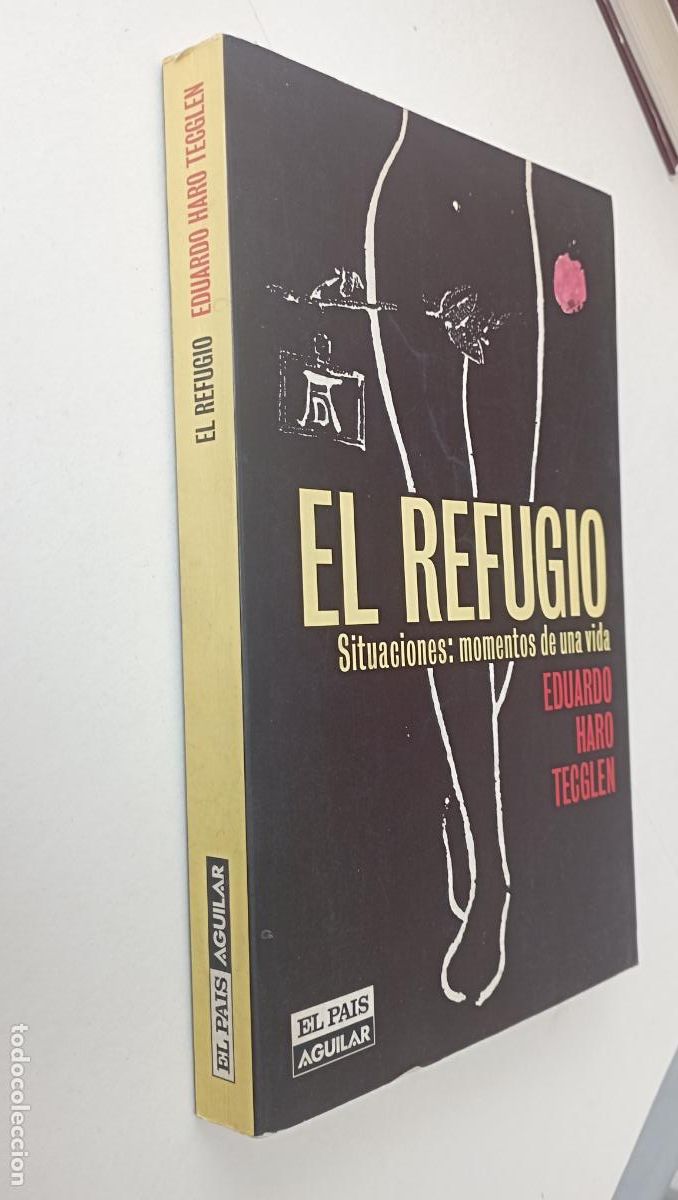 Libros de segunda mano: PLI - EL REFUGIO , SITUACIONES: MOMENTOS DE UNA VIDA - EDUARDO HARO TECGLEN - 1999 1&ordf; EDICI&Oacute;N