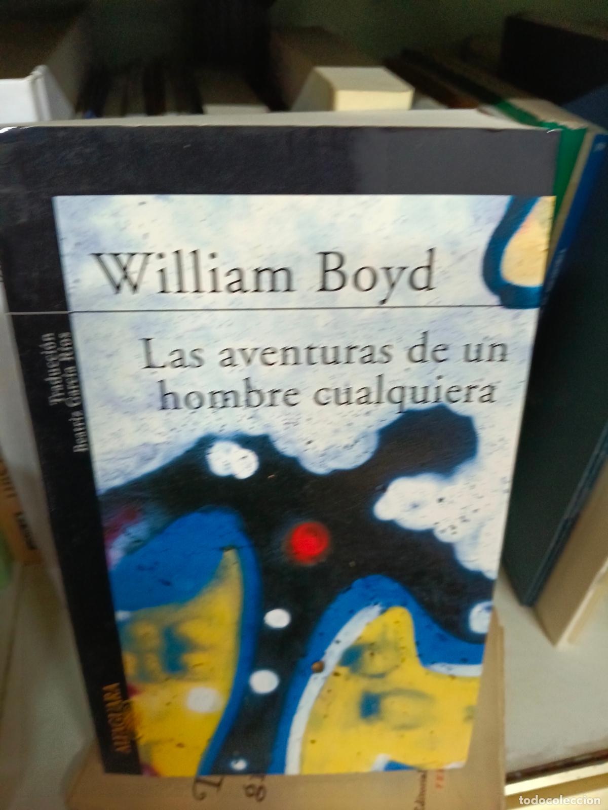 Libros de segunda mano: WILLIAM BOYD LAS AVENTURAS DE UN HOMBRE CUALQUIERA