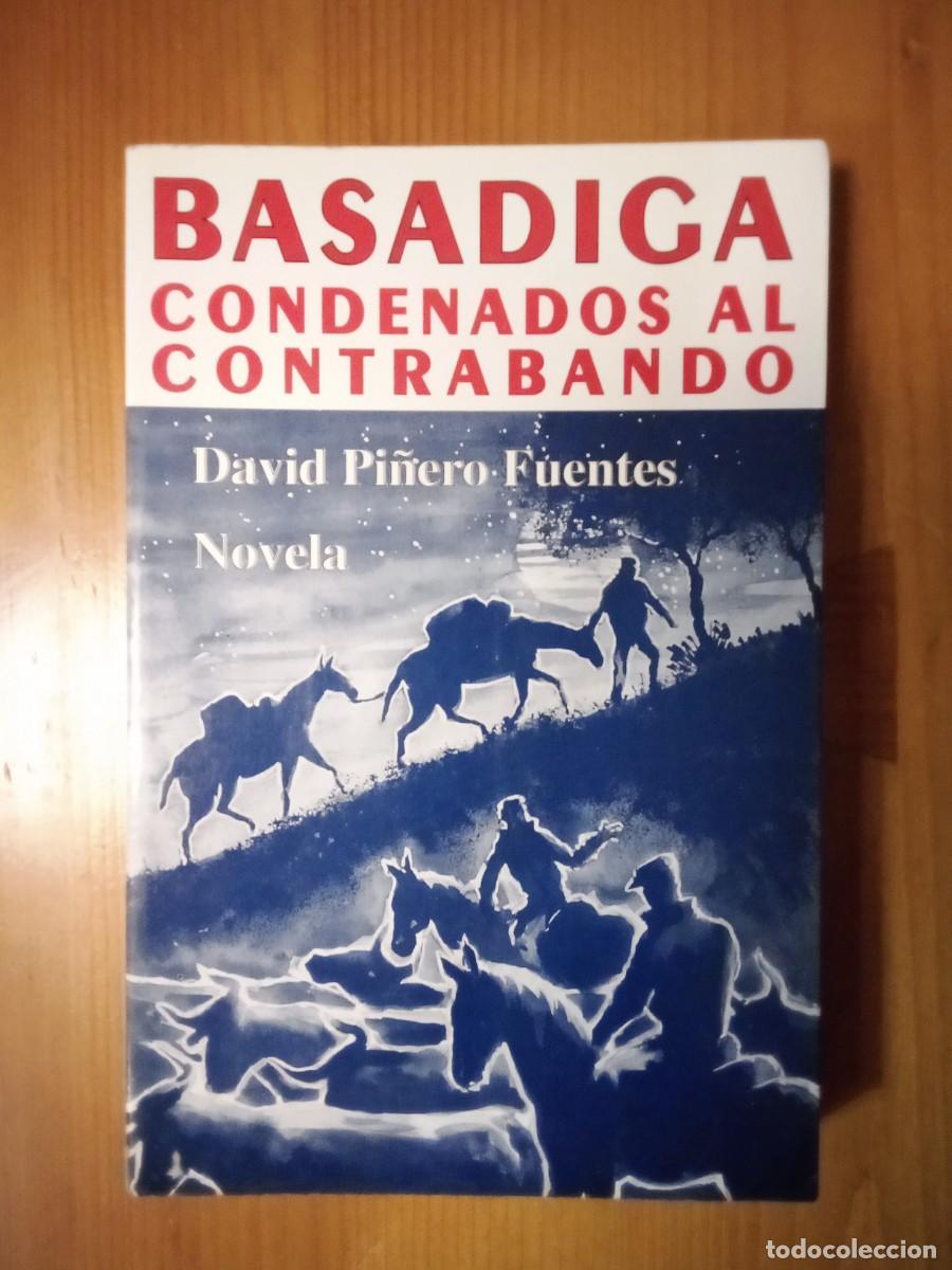 Libros de segunda mano: BASADIGA, CONDENADOS AL CONTRABANDO, DAVID PI&Ntilde;ERO FUENTES