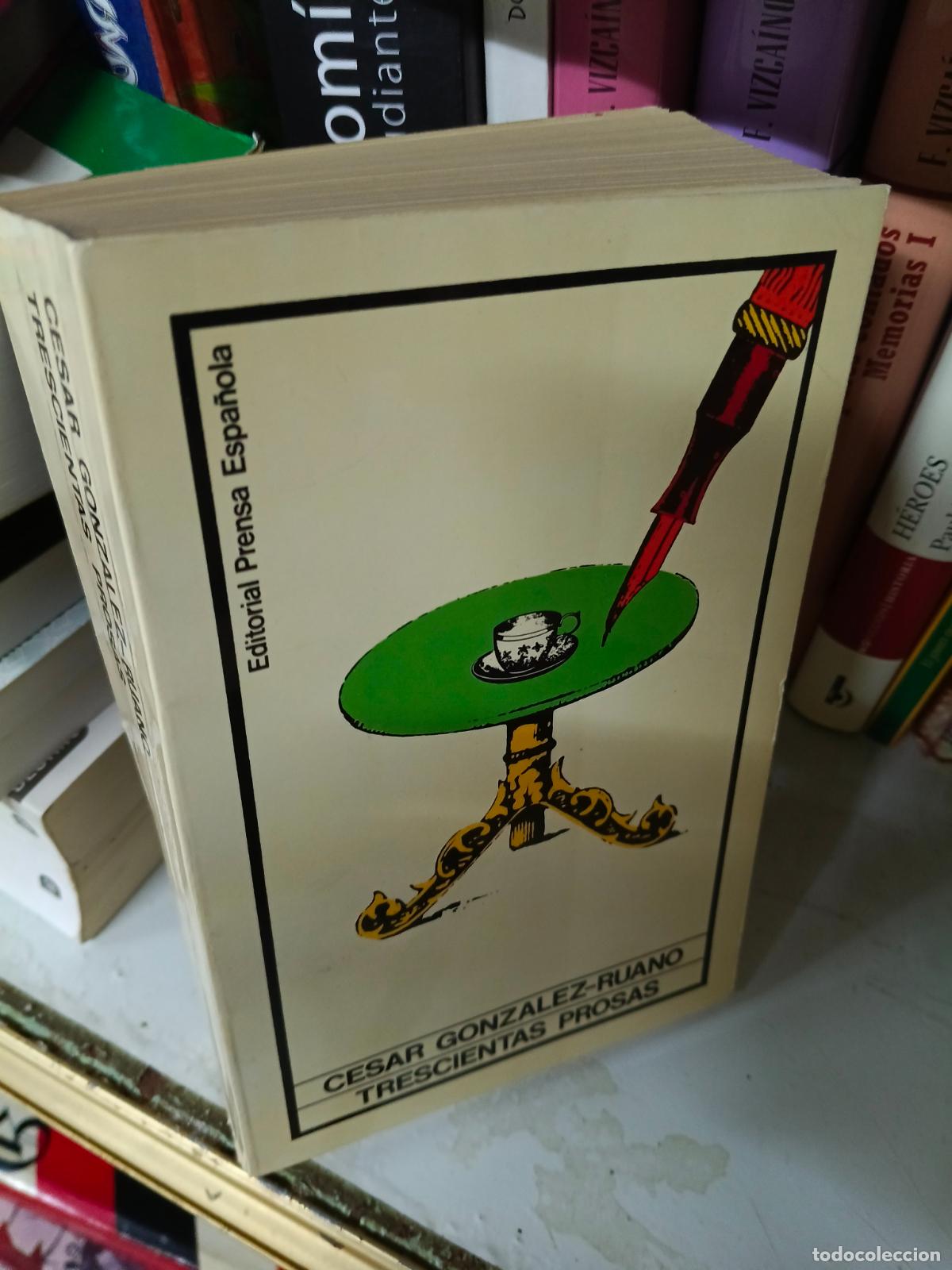 Libros de segunda mano: Trescientas prosas: Gonz&aacute;lez-Ruano, C&eacute;sar.- Gonz&aacute;lez-Ruano, C&eacute;sar