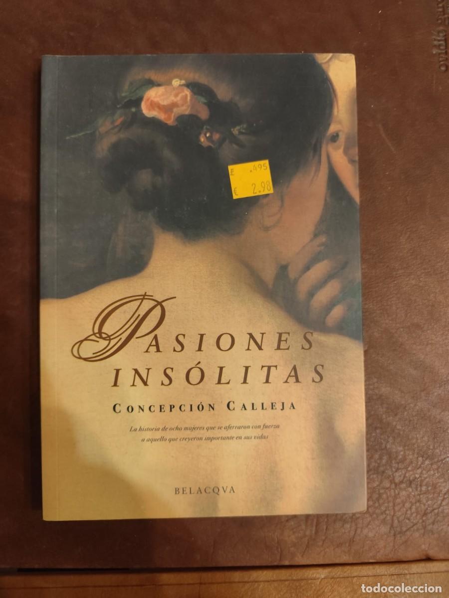 Libros de segunda mano: Concepcion Calleja. PASIONES INSOLITAS.