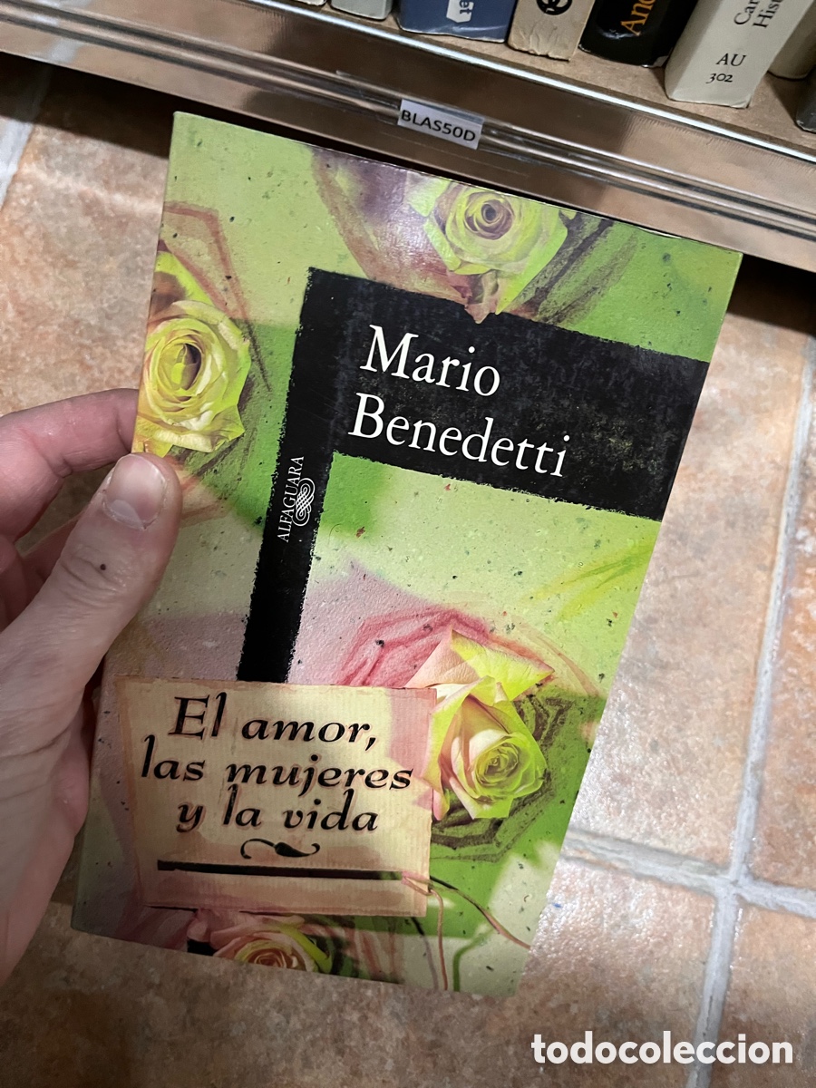 Libros de segunda mano: BLAS5OD Mario Benedetti ALFAGUARA El amor, las mujeres y la vida