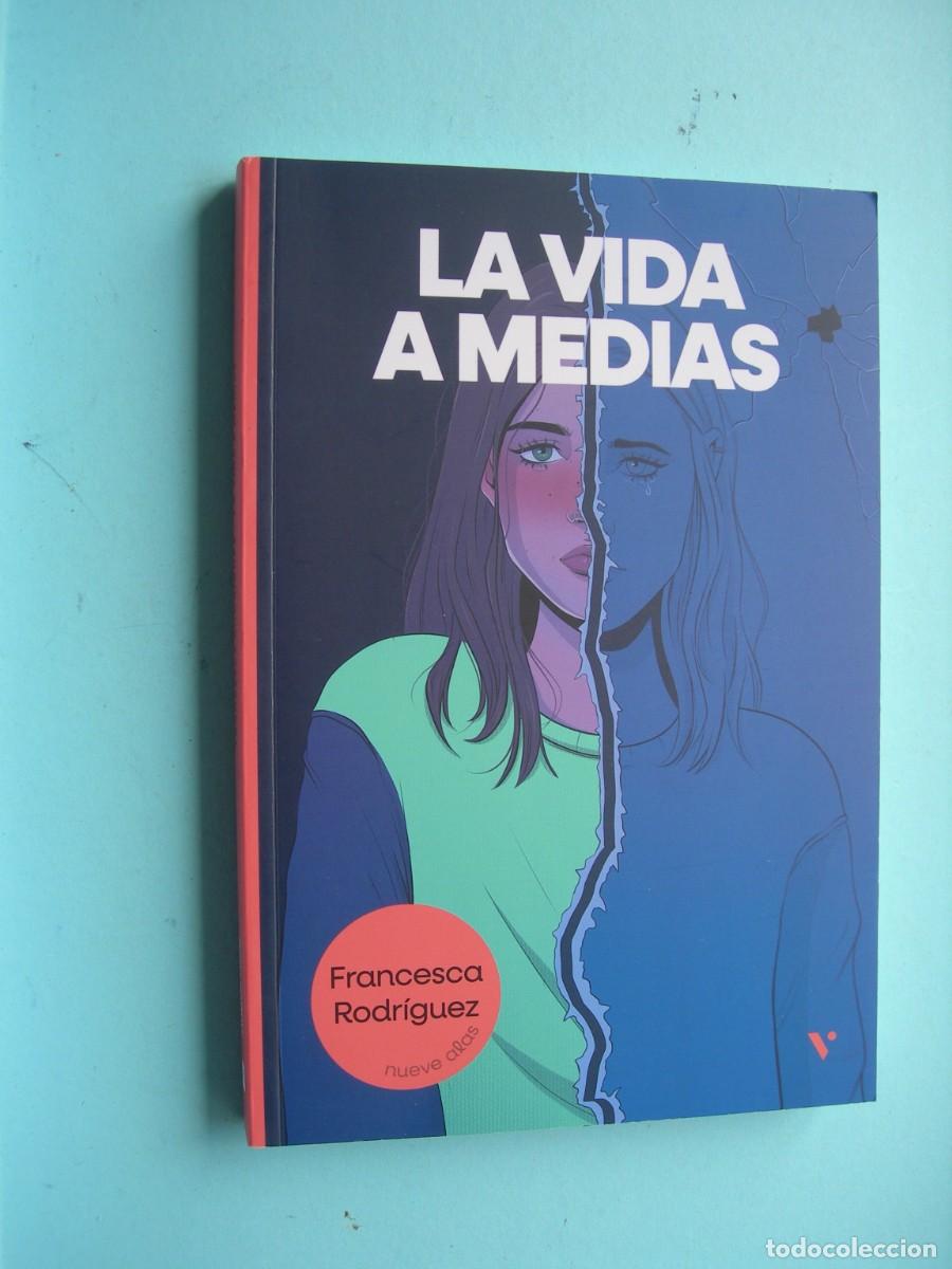 Libros de segunda mano: LA VIDA A MEDIAS / FRANCESCA RODRIGUEZ / LITERATURA JUVENIL