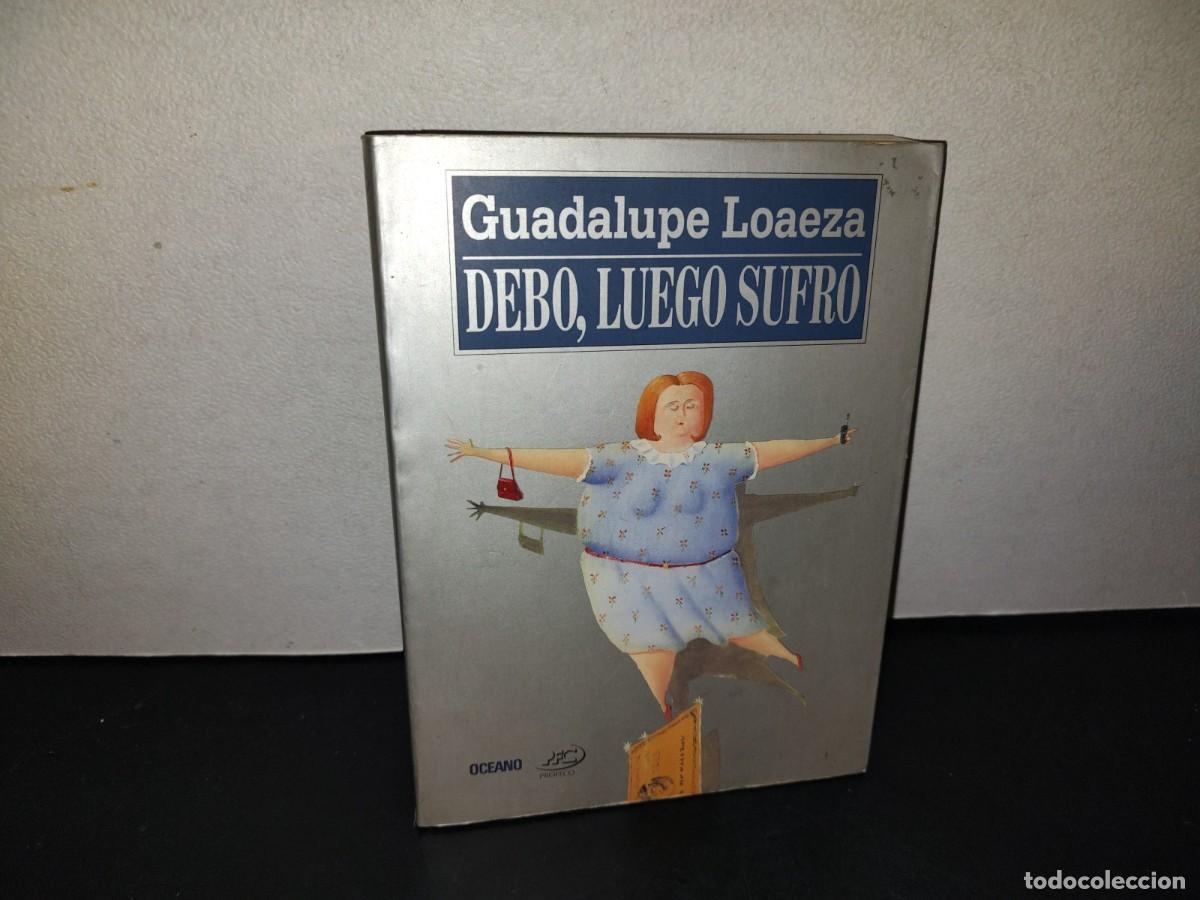Libros de segunda mano: 217- Debo, Luego Sufro - Guadalupe Loaeza - Oc&eacute;ano, Primera Edici&oacute;n 2000