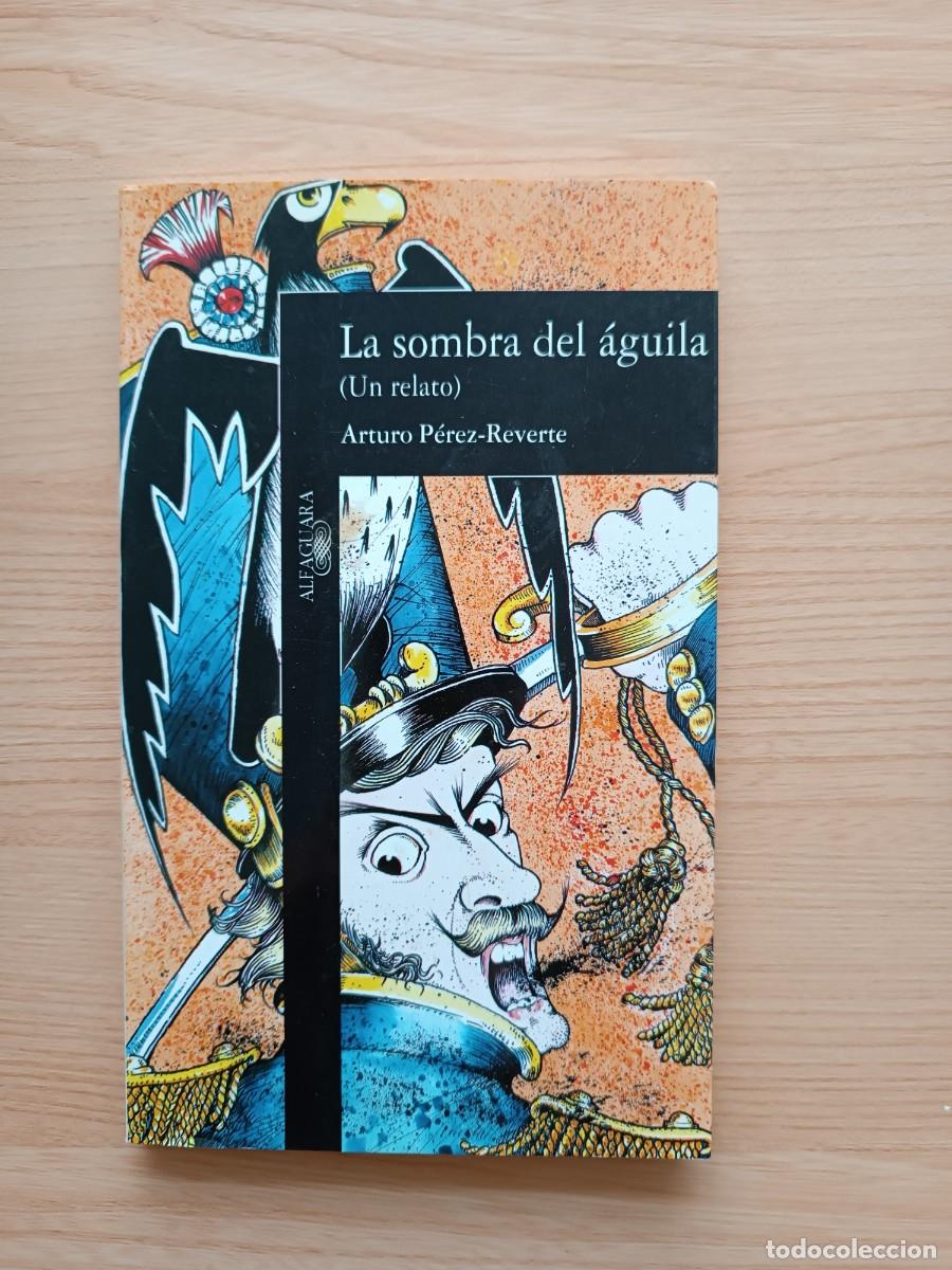 Libros de segunda mano: La sombra del &aacute;guila (un relato) - Arturo P&eacute;rez Reverte. Alfaguara