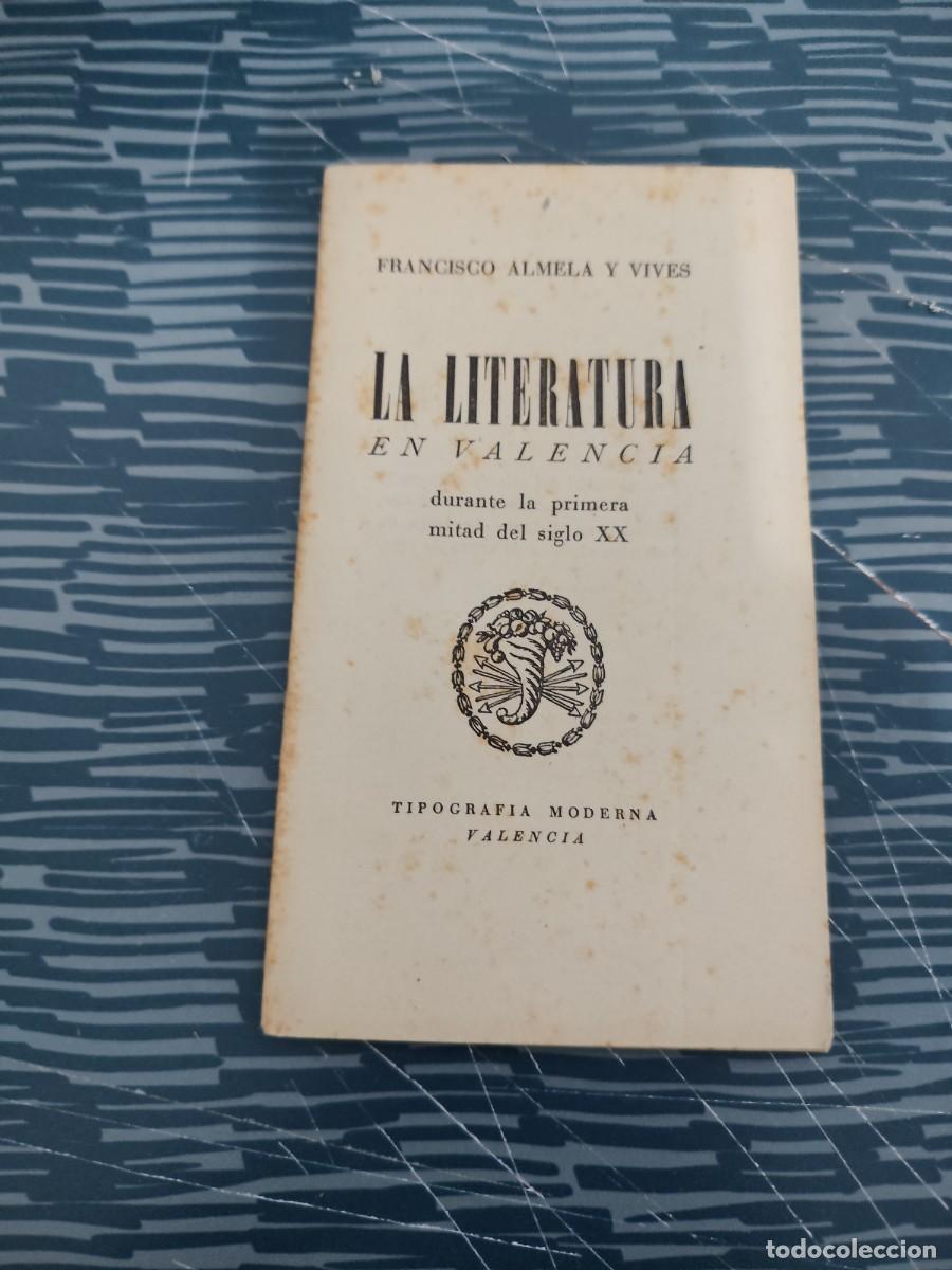 Libros de segunda mano: LA LITERATURA EN VALENCIA DURANTE LA PRIMERA MITAD DEL SIGLO XX, FRANCISCO ALMELA Y VIVES,1951,31 P.