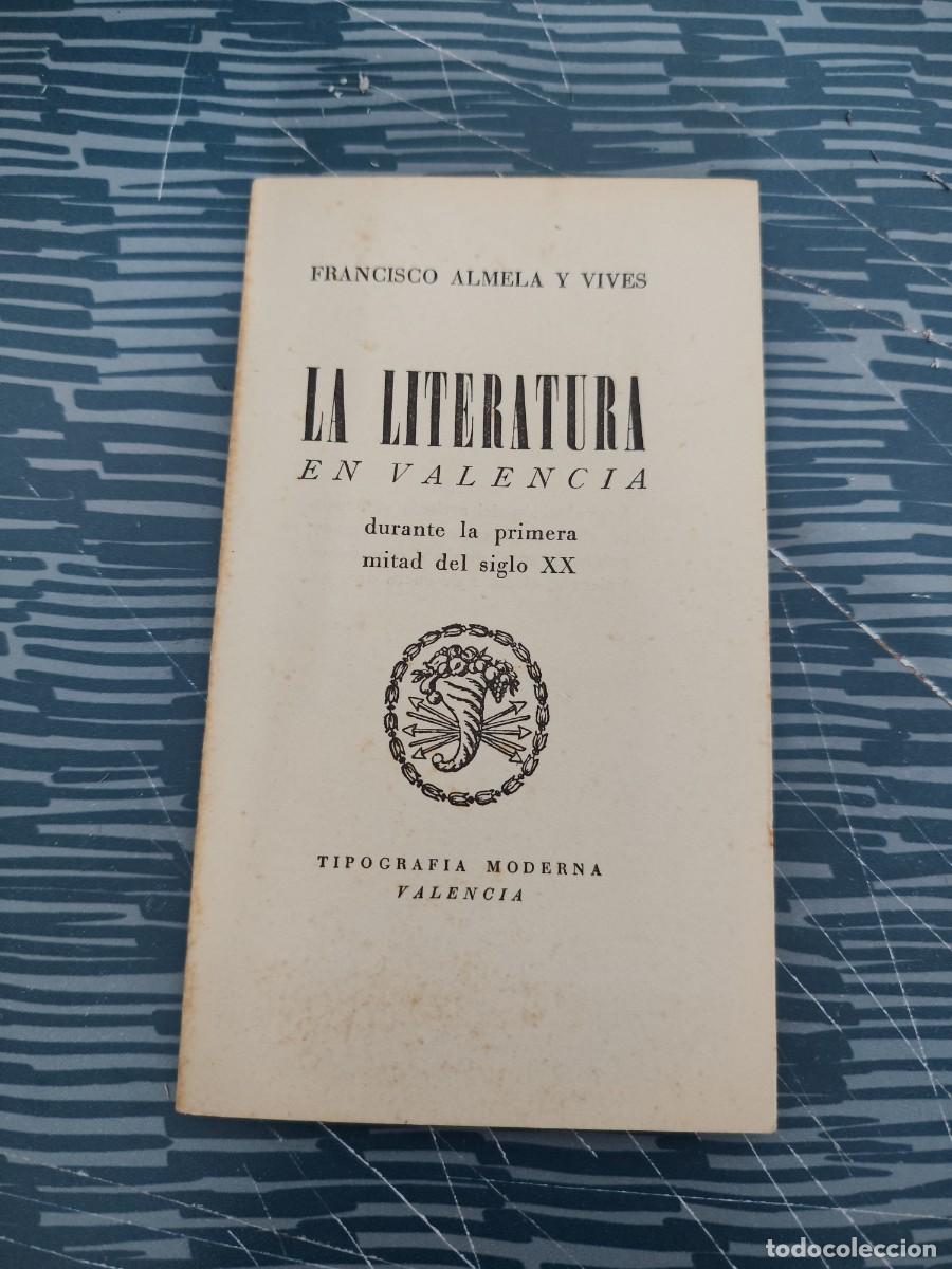 Libros de segunda mano: LA LITERATURA EN VALENCIA DURANTE LA PRIMERA MITAD DEL SIGLO XX, FRANCISCO ALMELA Y VIVES,1951,31 P.
