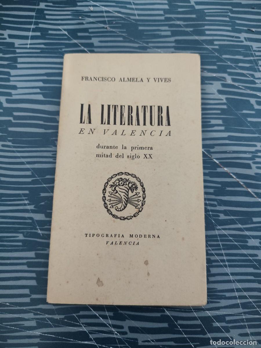 Libros de segunda mano: LA LITERATURA EN VALENCIA DURANTE LA PRIMERA MITAD DEL SIGLO XX, FRANCISCO ALMELA Y VIVES,1951,31 P.