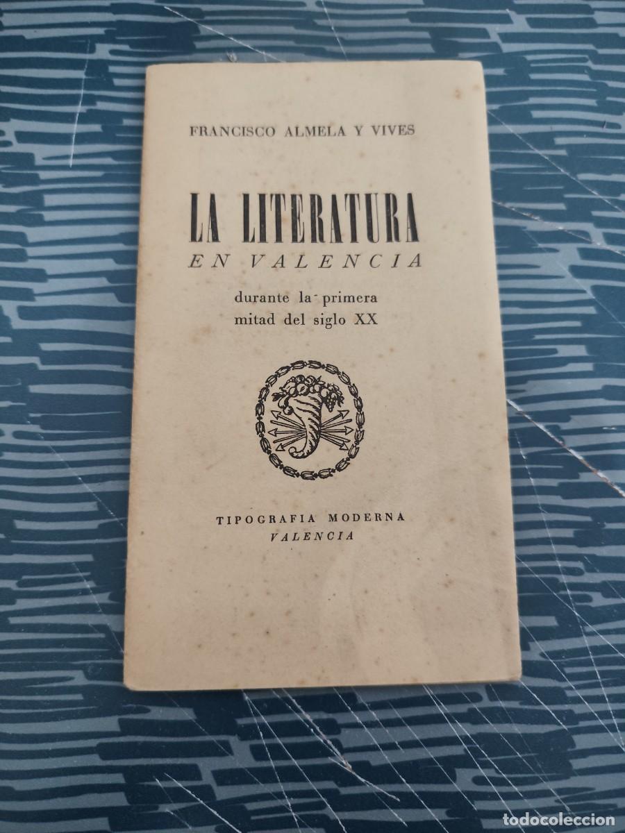 Libros de segunda mano: LA LITERATURA EN VALENCIA DURANTE LA PRIMERA MITAD DEL SIGLO XX, FRANCISCO ALMELA Y VIVES,1951,31 P.