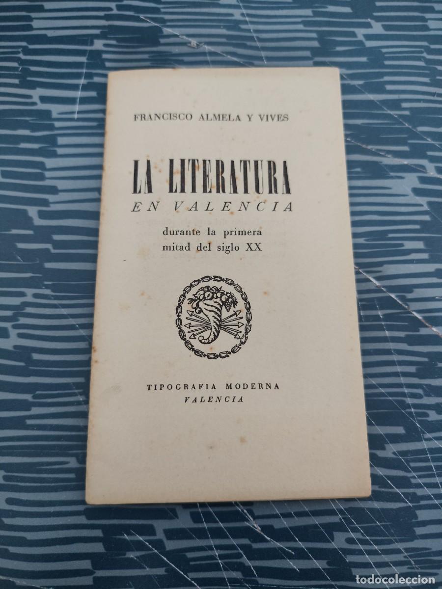 Libros de segunda mano: LA LITERATURA EN VALENCIA DURANTE LA PRIMERA MITAD DEL SIGLO XX, FRANCISCO ALMELA Y VIVES,1951,31 P.