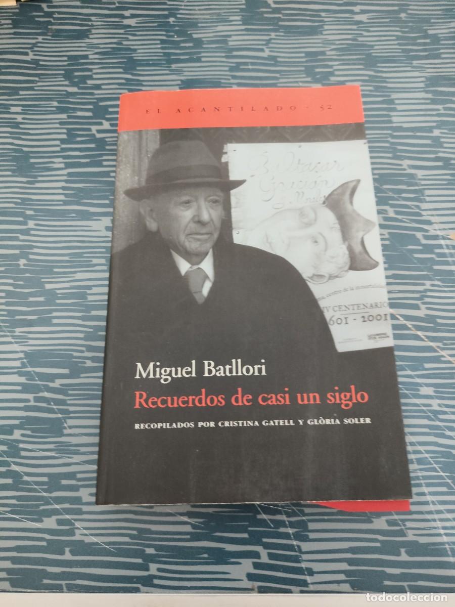 Libros de segunda mano: RECUERDOS DE CASI UN SIGLO, MIGUEL BATLLORI,EL ACANTILADO EDITORIAL,2001,420 PAG,LEER.