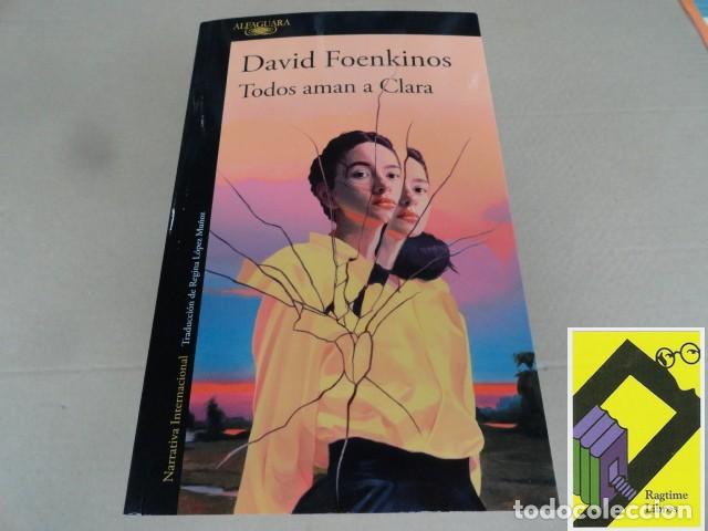 Libros de segunda mano: FOENKINOS, David: Todos aman a Clara (Trad:Regina L&oacute;pez Mu&ntilde;oz)
