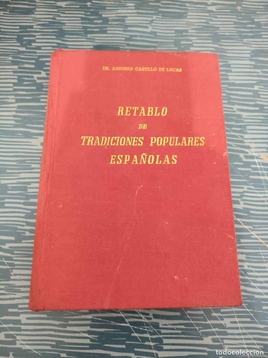 Libros de segunda mano: RETABLOS DE TRADICIONES POPULARES ESPA&Ntilde;OLAS, ANTONIO CASTILLO DE LUCAS,1968,535 P&Aacute;GINAS.