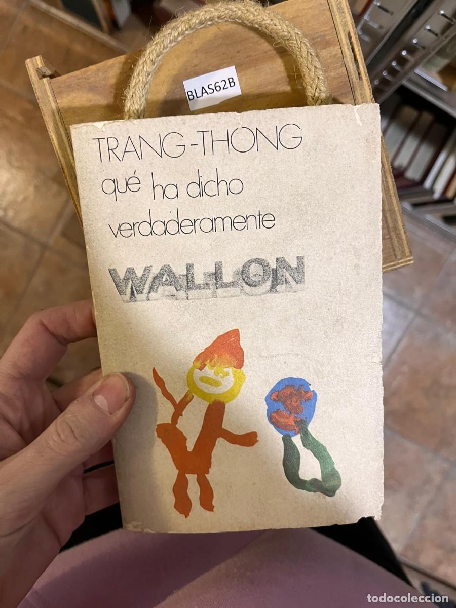 Libros de segunda mano: BLAS62B TRANG-THONG qu&eacute; ha dicho verdaderamente WALLON