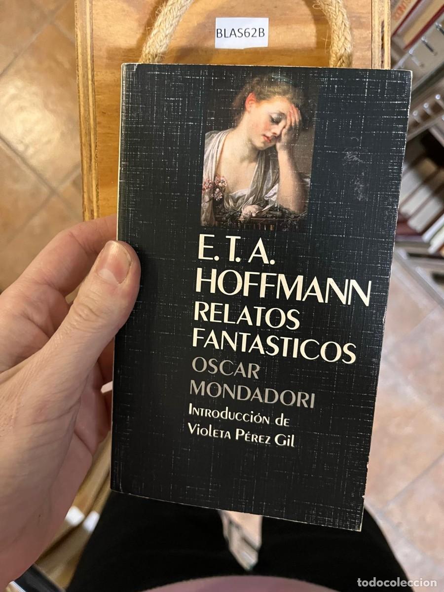 Libros de segunda mano: BLAS62B E.T.A. HOFFMANN RELATOS FANTASTICOS OSCAR MONDADORI INTROdUCCi&Oacute;N dE ViolETA P&Eacute;REZ Gil