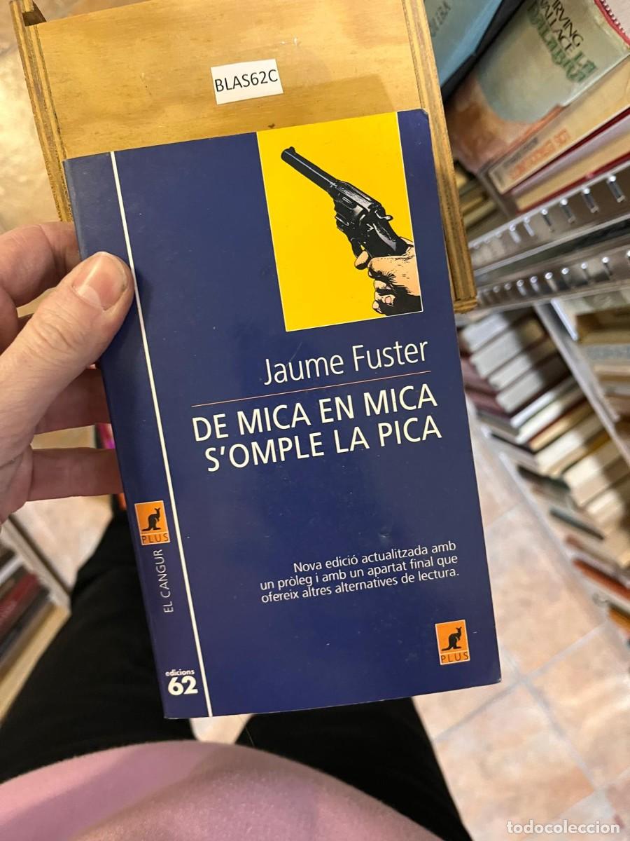 Libros de segunda mano: BLAS62C Jaume Fuster DE MICA EN MICA S'OMPLE LA PICA - EN CATALAN