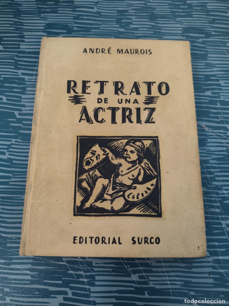 Libros de segunda mano: RETRATO DE UNA ACTRIZ,ANDRES MAUROIS, EDITORIAL SURCO,1942,105 P&Aacute;GINAS.