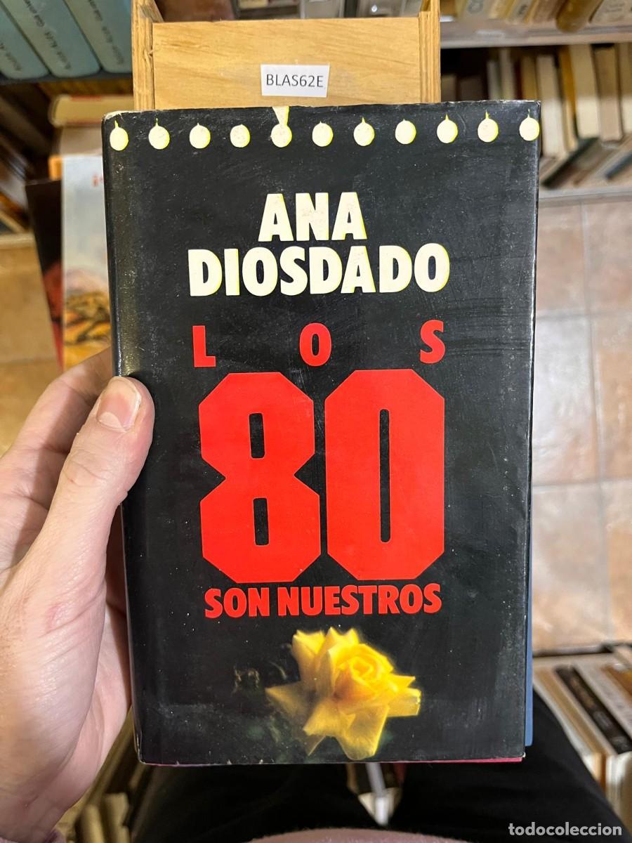 Libros de segunda mano: BLAS62E ANA DIOSDADO LOS 80 SON NUESTROS - Foto 1