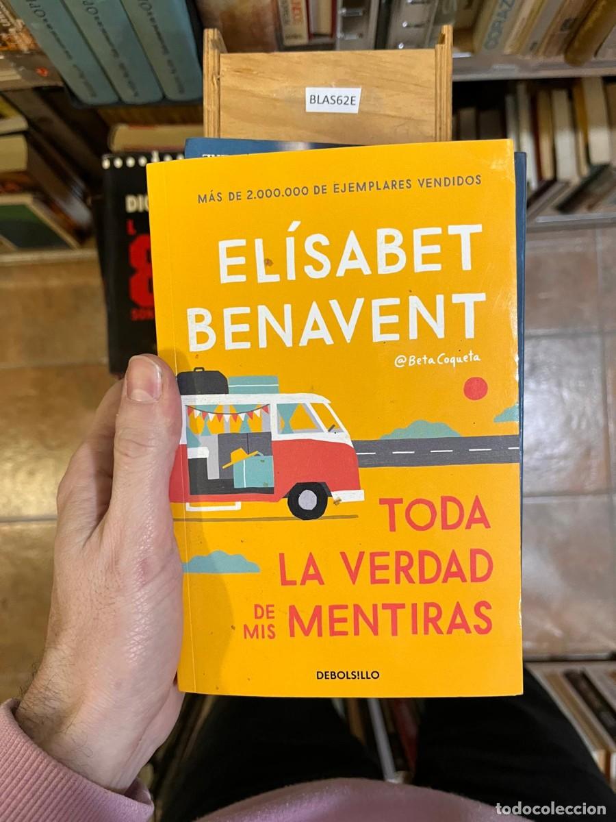 Libros de segunda mano: BLAS62E EL&Iacute;SABET BENAVENT @BetaCoqueta TODA LA VERDAD DE TODAS MIS MENTIRAS