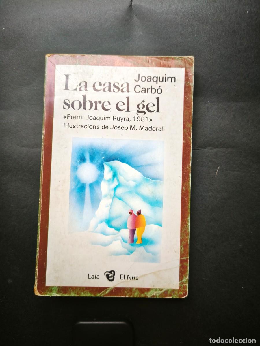 Libros de segunda mano: La casa sobre el gel - Joaquim Carb&oacute;
