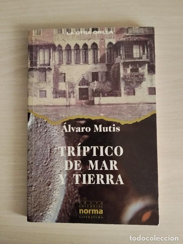 Libros de segunda mano: Tr&iacute;ptico De Mar Y Tierra - Alvaro Mutis - Grupo Editorial Norma, 1993 - 1&ordf; edici&oacute;n.
