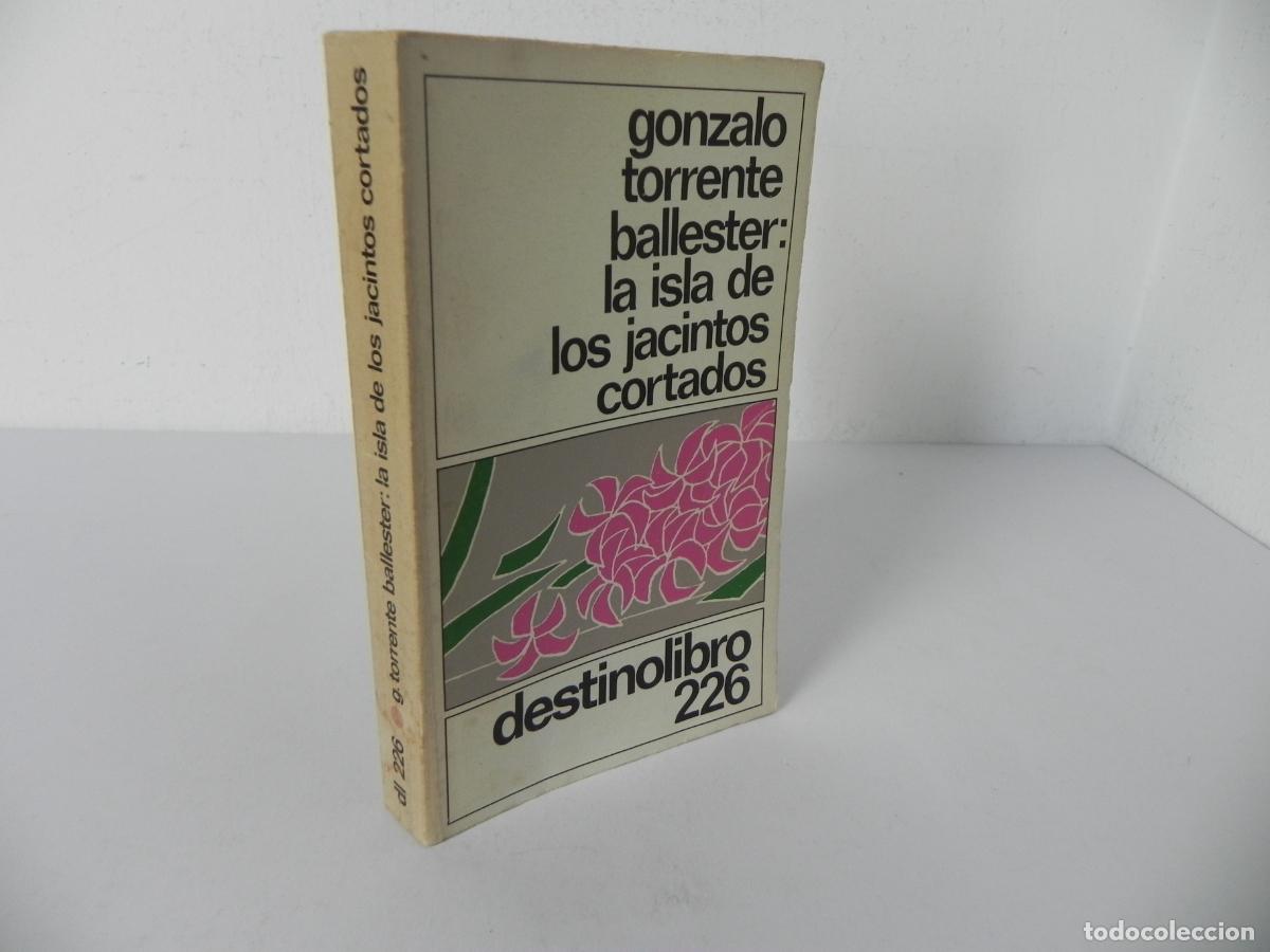 Libros de segunda mano: LA ISLA DE LOS JACINTOS CORTADOS (GONZALO TORRENTE BALLESTER) DESTNOLIBRO 226 - ED. DESTINO-1984