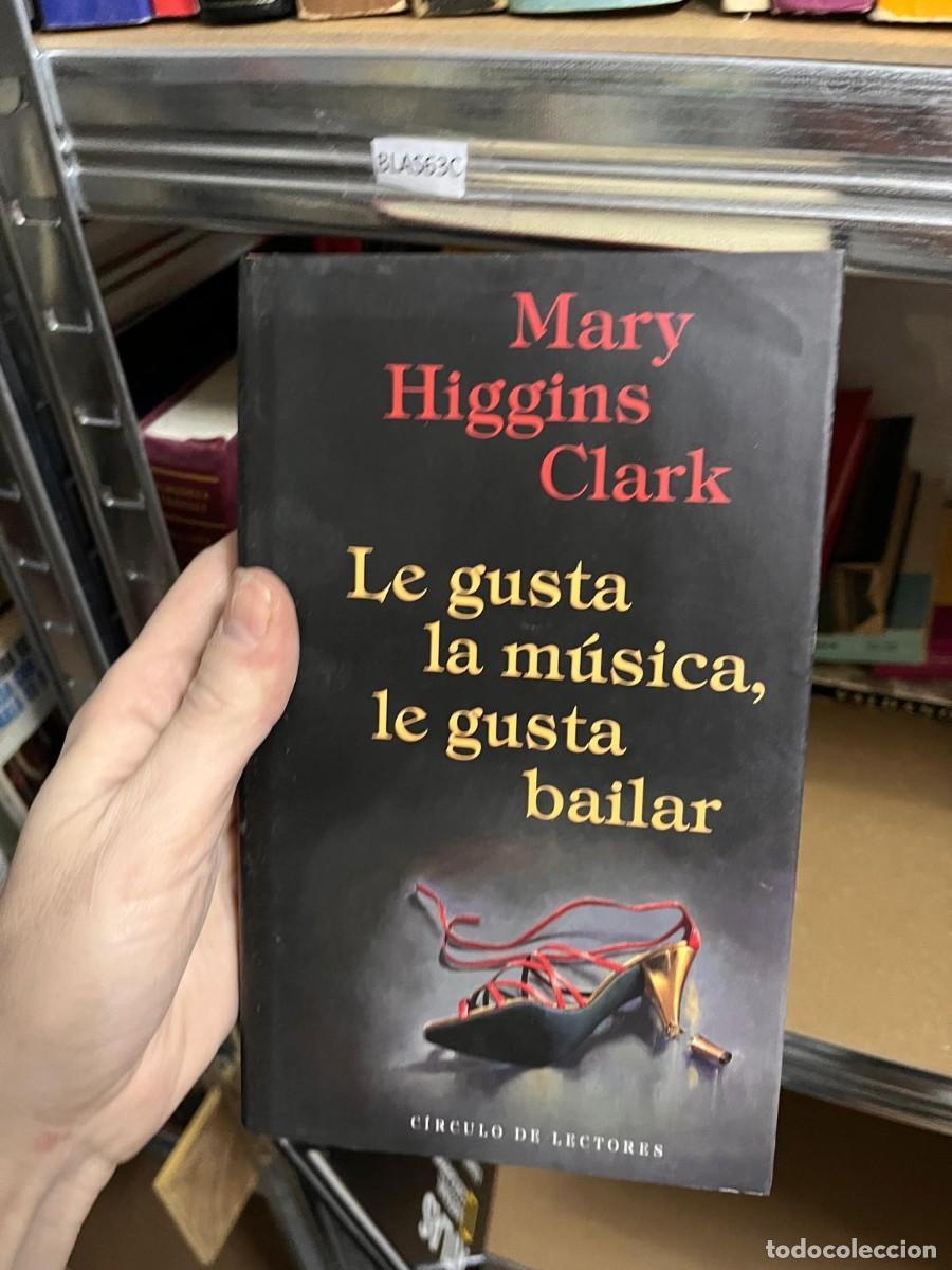 Libros de segunda mano: BLAS53C Mary Higgins Clark Le gusta la m&uacute;sica, le gusta bailar