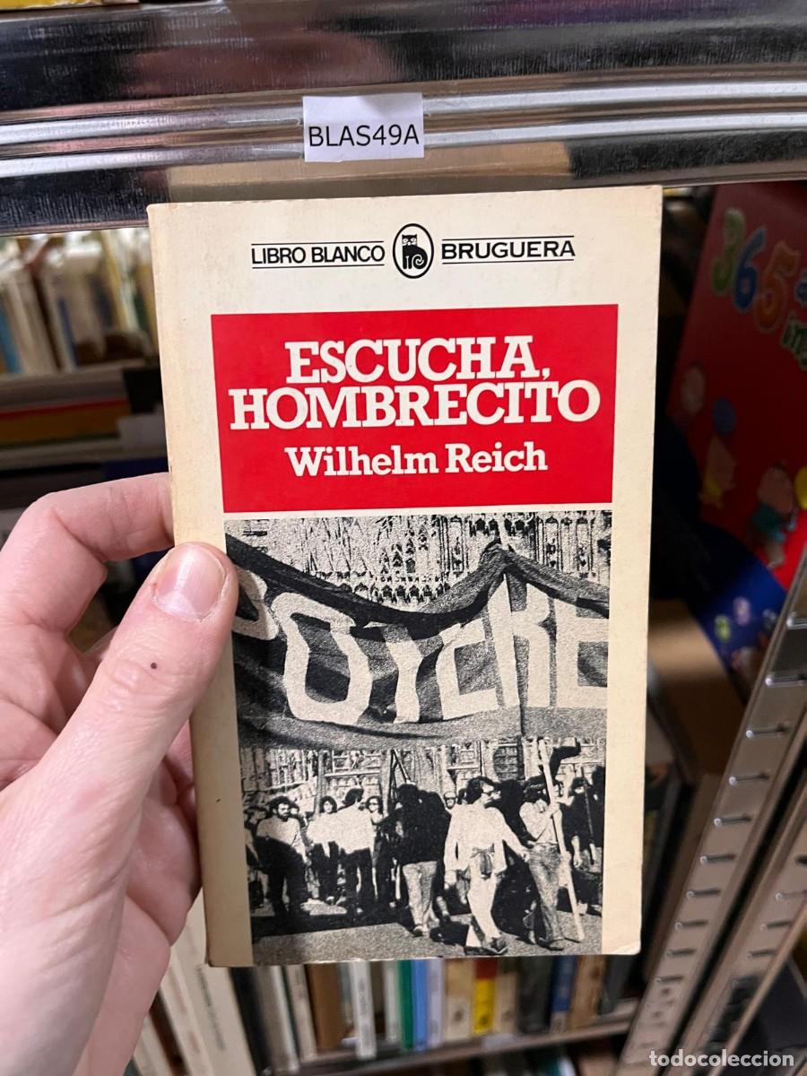 Libros de segunda mano: BLAS49A LIBRO BLANCO BRUGUERA ESCUCHA HOMBRECITO Wilhelm Reich