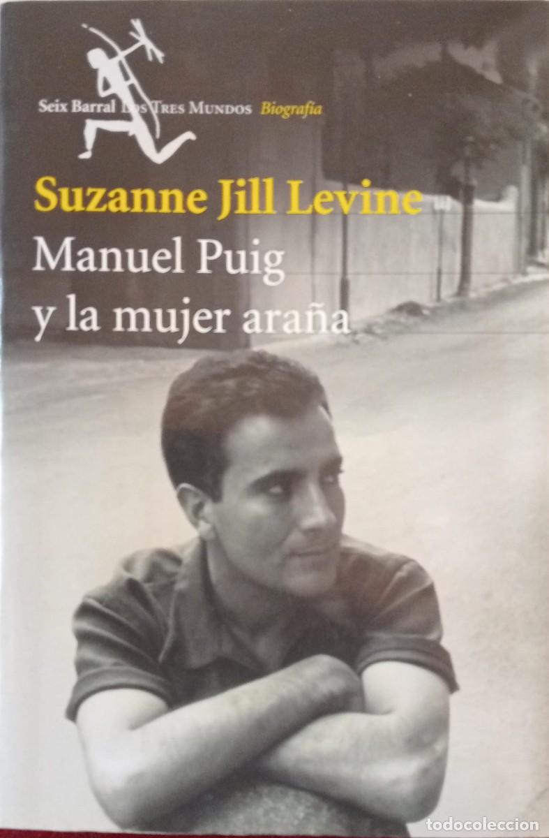 Libros de segunda mano: MANUEL PUIG Y LA MUJER ARA&Ntilde;A - SUZANNE JILL LEVINE - ED. SEIX BARRAL 2002 / ILUSTRADO