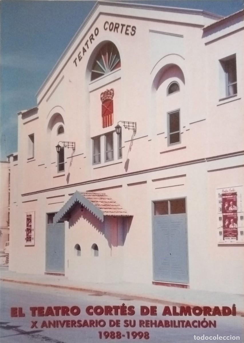 Libros de segunda mano: ALMORAD&Iacute; (ALICANTE) - EL TEATRO CORT&Eacute;S 1988-1998 - M&ordf; TERESA PERTUSA / ILUSTRADO