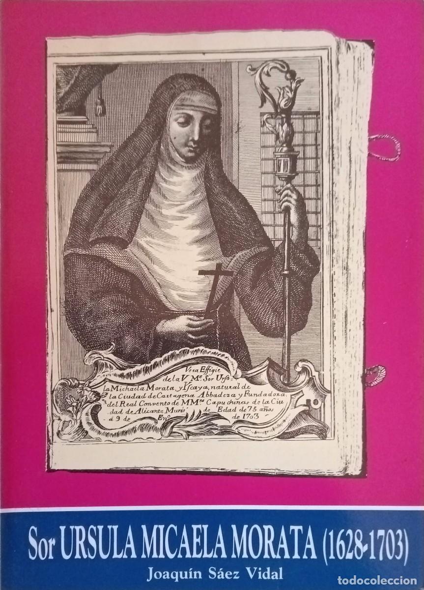 Libros de segunda mano: SOR URSULA MICAELA MORATA 1628-1703 - JOAQU&Iacute;N S&Aacute;EZ - EDITA C.A.A.M. 1987