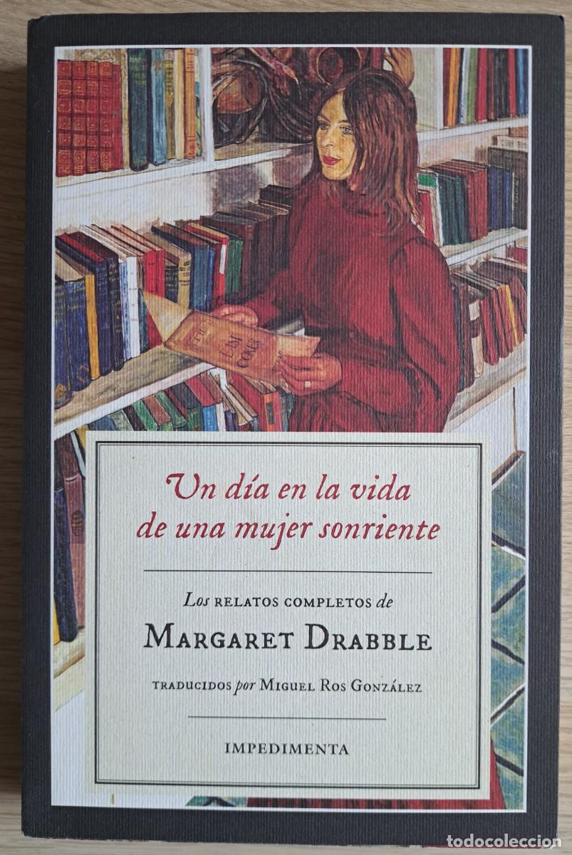 Libros de segunda mano: MARGARET DRABBLE - UN DIA EN LA VIDA DE UNA MUJER SONRIENTE &ndash; IMPEDIMENTA 2017 TAPA BLANDA