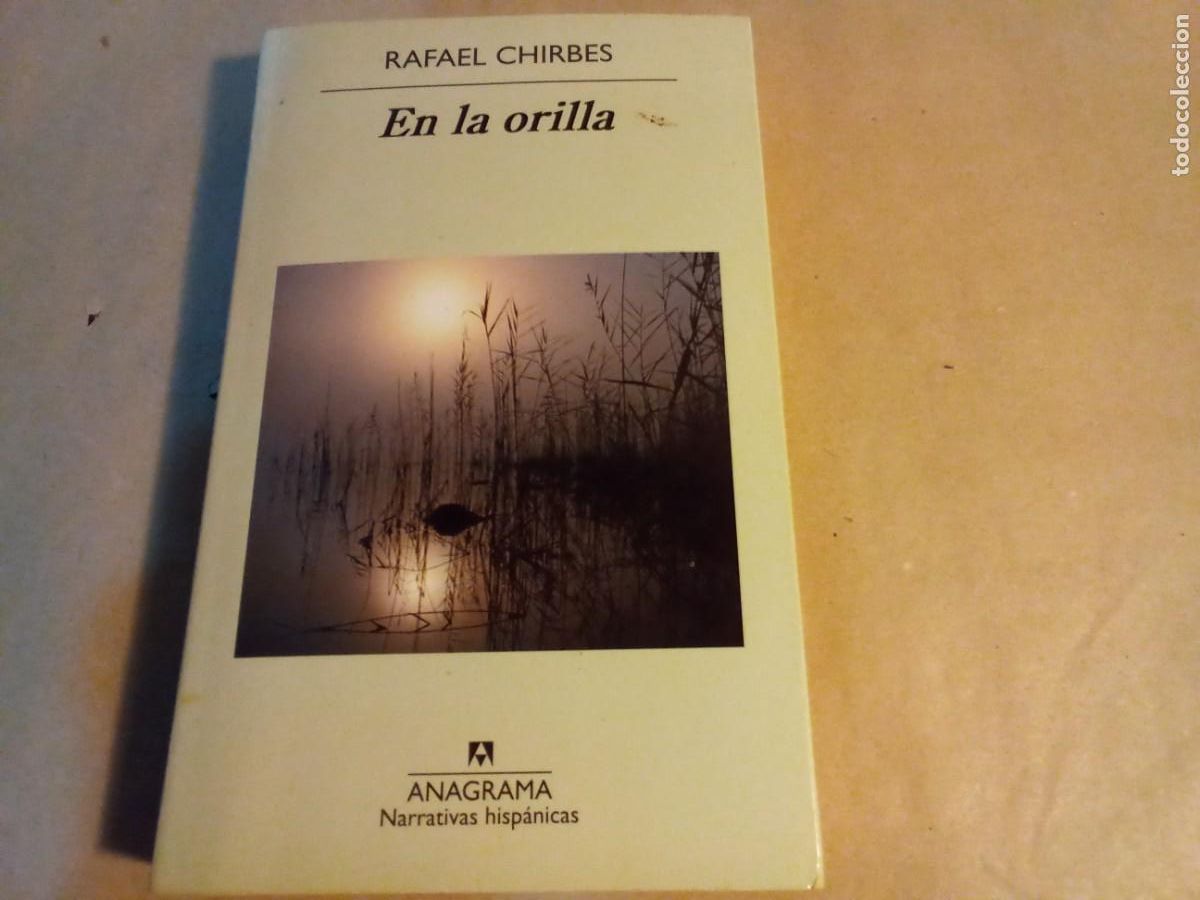 Libros de segunda mano: EN LA ORILLA DE RAFAEL CHIRBES