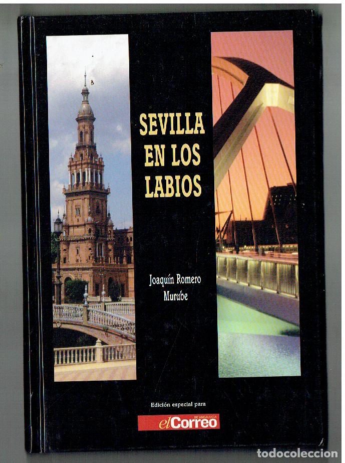 Libros de segunda mano: SEVILLA EN LOS LABIOS. JOAQU&Iacute;N ROMERO MURUBE. EL CORREO DE ANDALUC&Iacute;A, 2005.(ST/SL0)