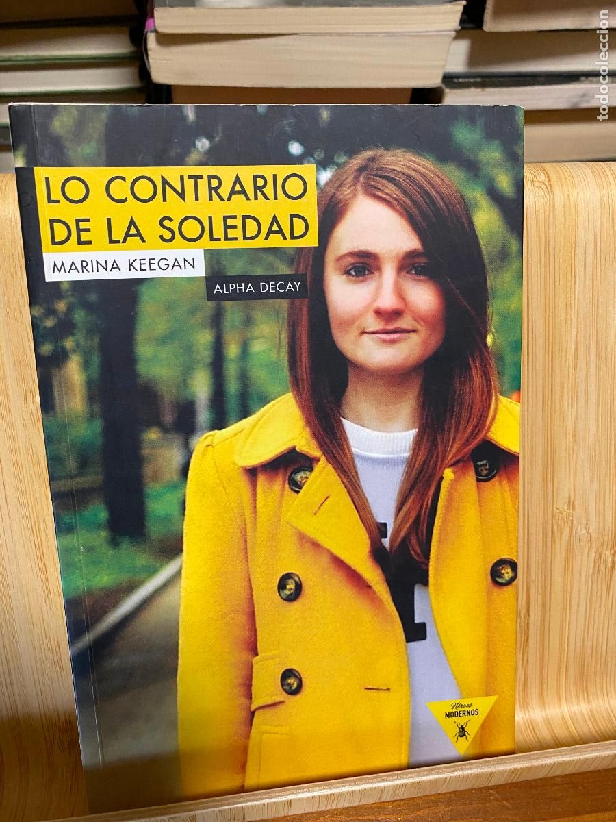 Libros de segunda mano: LO CONTRARIO DE LA SOLEDAD. MARINA KEEGAN. EDITORIAL ALPHA DECAY