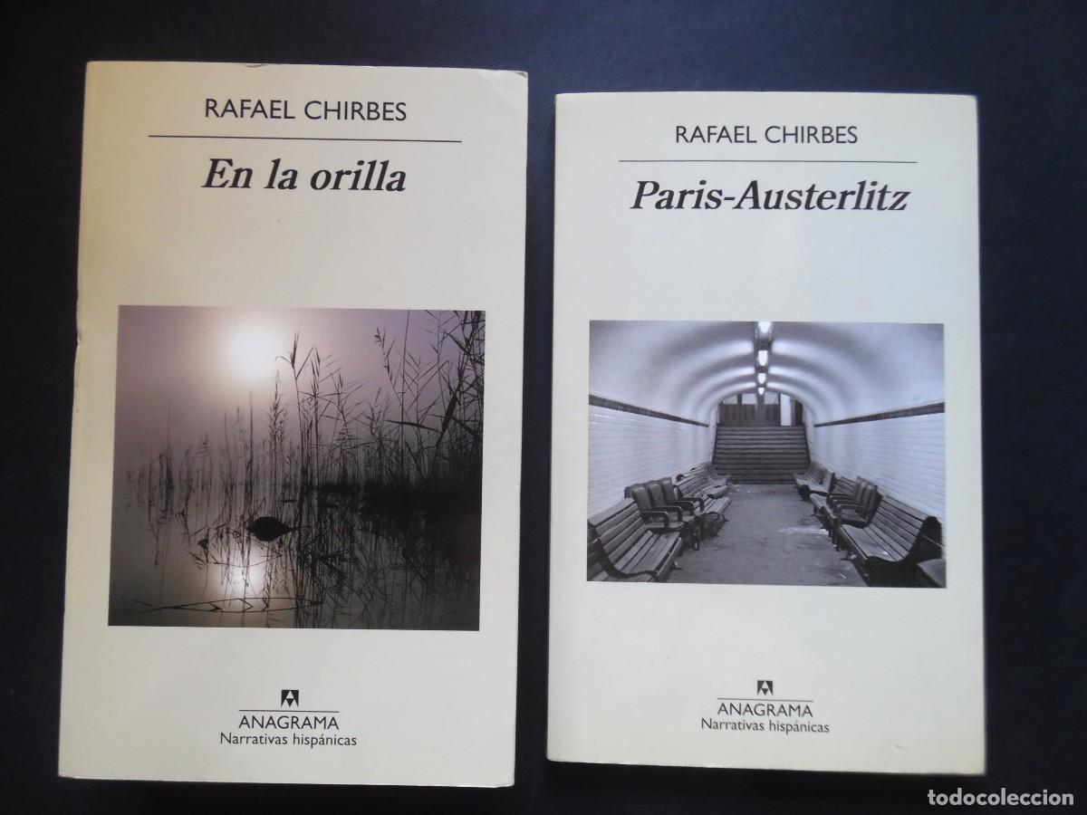 Libros de segunda mano: Rafael Chirbes 2 novelas: En la orilla (2013) + la 1&ordf; edici&oacute;n de Paris-Austerlitz (2016)