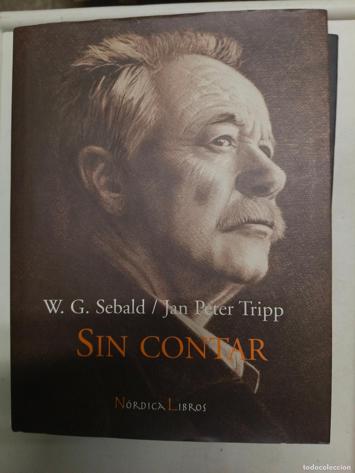 Libros de segunda mano: SIN CONTAR. W. G. SEBALD. JAN PETER TRIPP. N&Oacute;RDICA LIBROS.