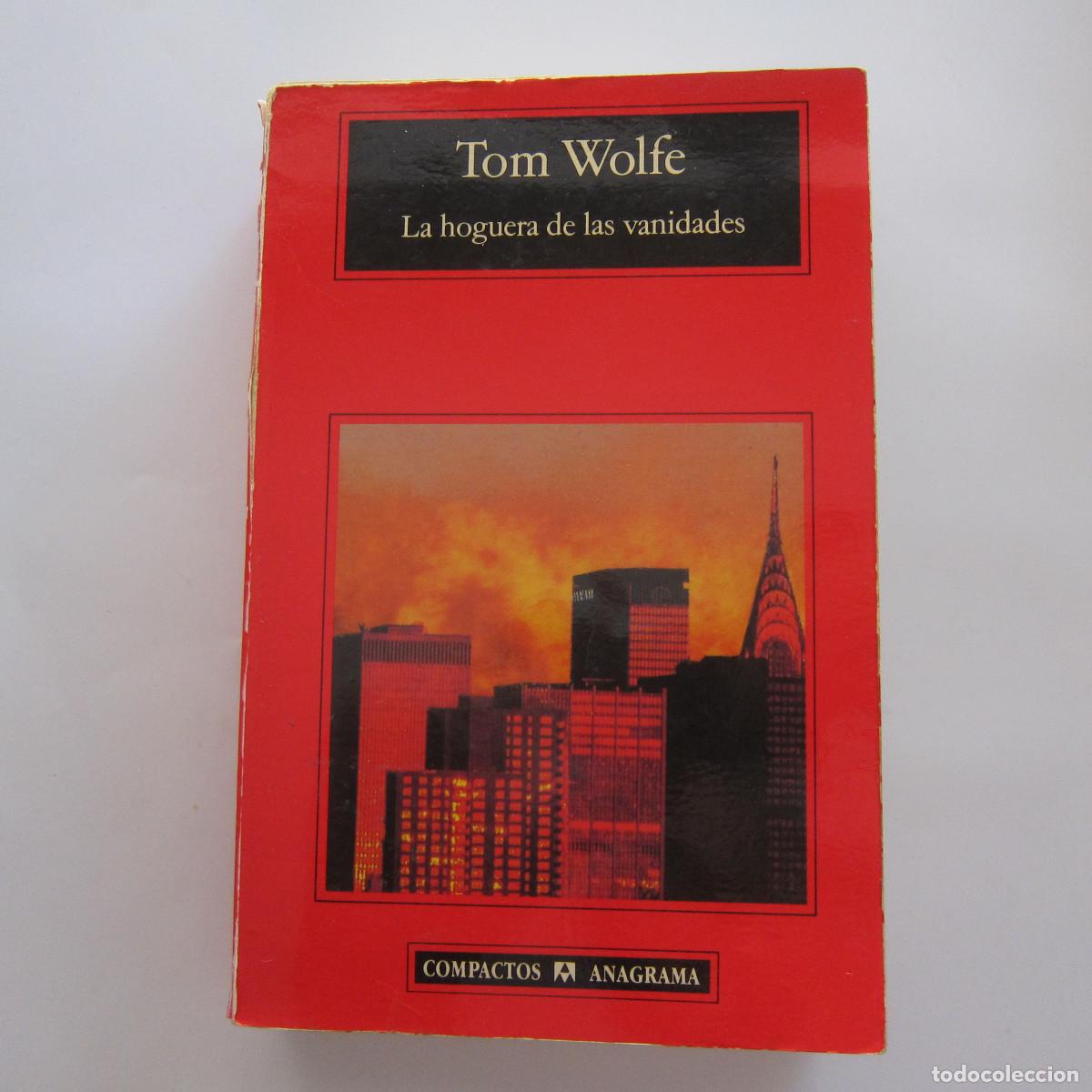Libros de segunda mano: LA HOGUERA DE LAS VANIDADES - TOM WOLFE (ANAGRAMA) NOVELA