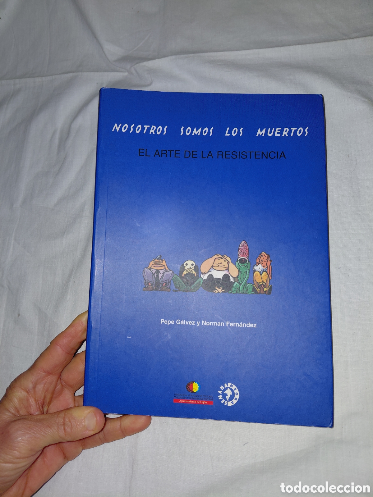 Libros de segunda mano: EL ARTE DE LA RESISTENCIA.NOSOTROS SOMOS LOS MUERTOS.PEPE GALVEZ.NORMAN FERNANDEZ.SEMANA NEGRA 2004