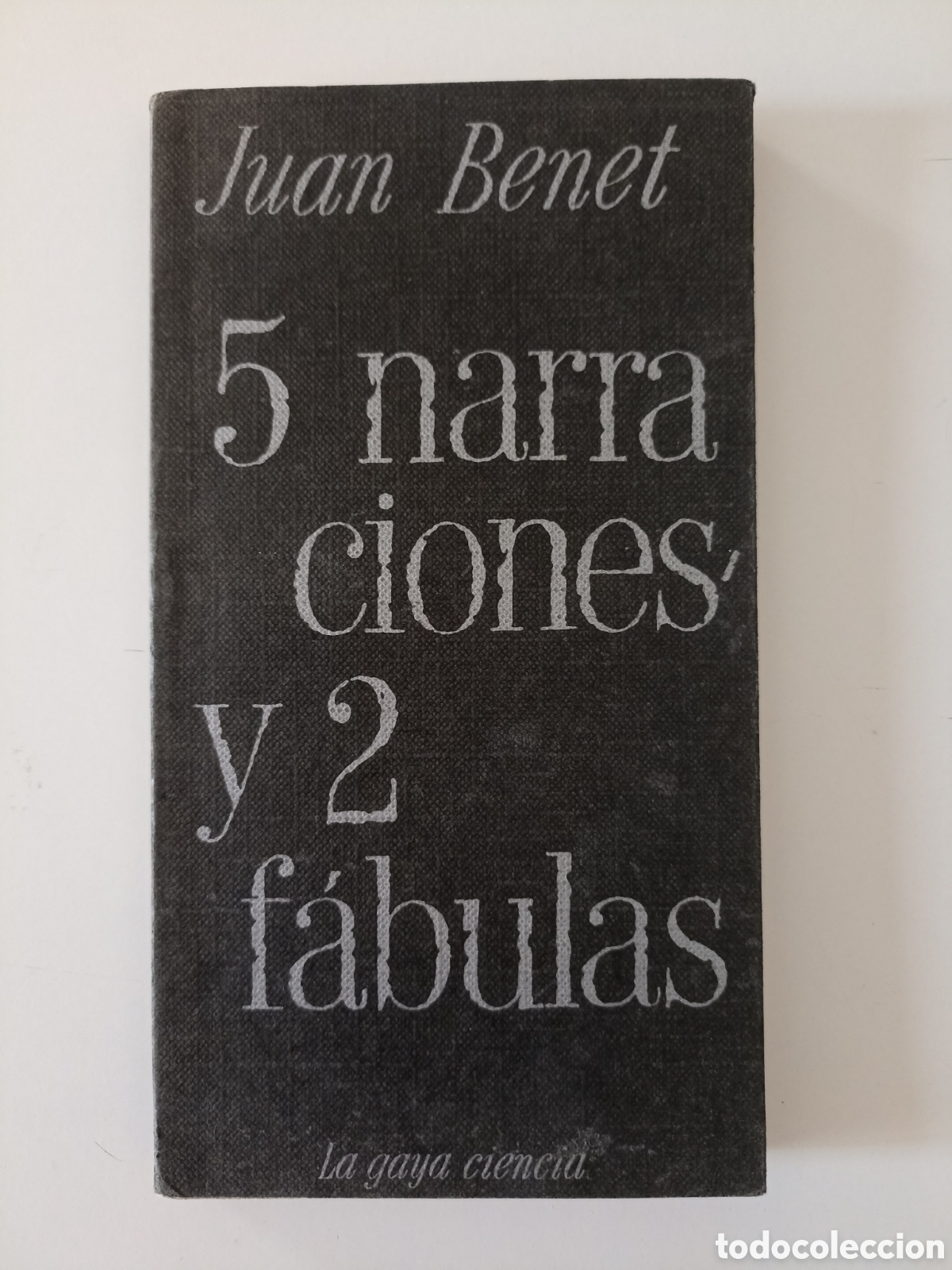 Libros de segunda mano: Juan Benet - 5 narraciones y 2 f&aacute;bulas (La Gaya Ciencia, 1972)