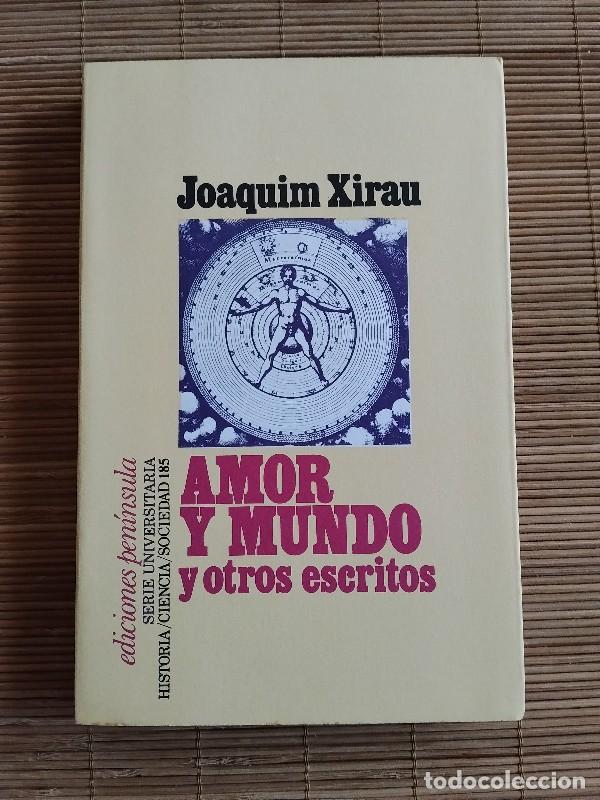Libros de segunda mano: Amor y Mundo y Otros Escritos - Xirau, Joaquim - Ediciones Pen&iacute;nsula - Barcelona 1983, 1&ordf; Edici&oacute;n