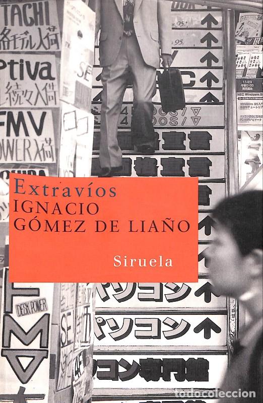 Libros de segunda mano: Extrav&iacute;os - Ignacio Gomez de Llano - Siruela - Barcelona 2007, 1&ordf; ed. - Nuevos Tiempos, N&ordm; 93