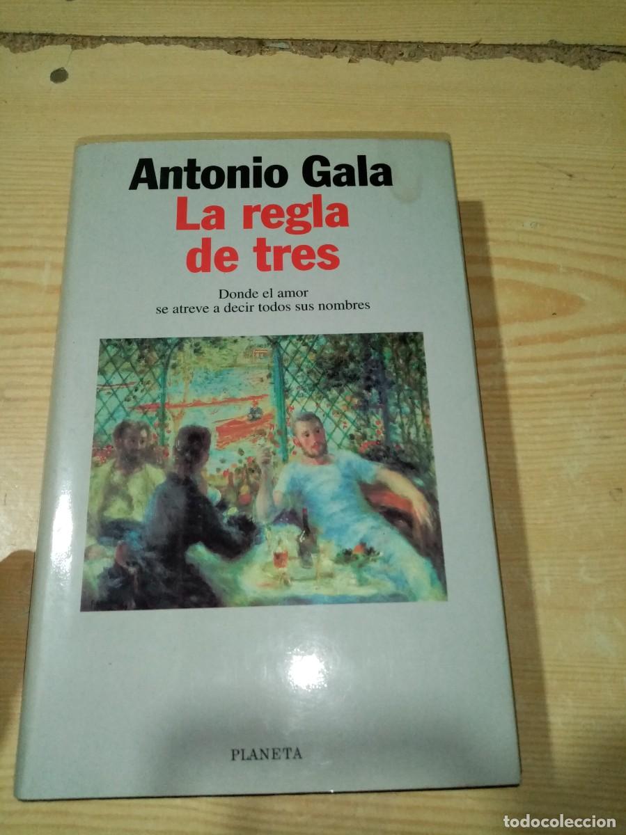 Libros de segunda mano: LA REGLA DE TRES. ANTONIO GALA 1&ordf; EDICION. . EST30B3