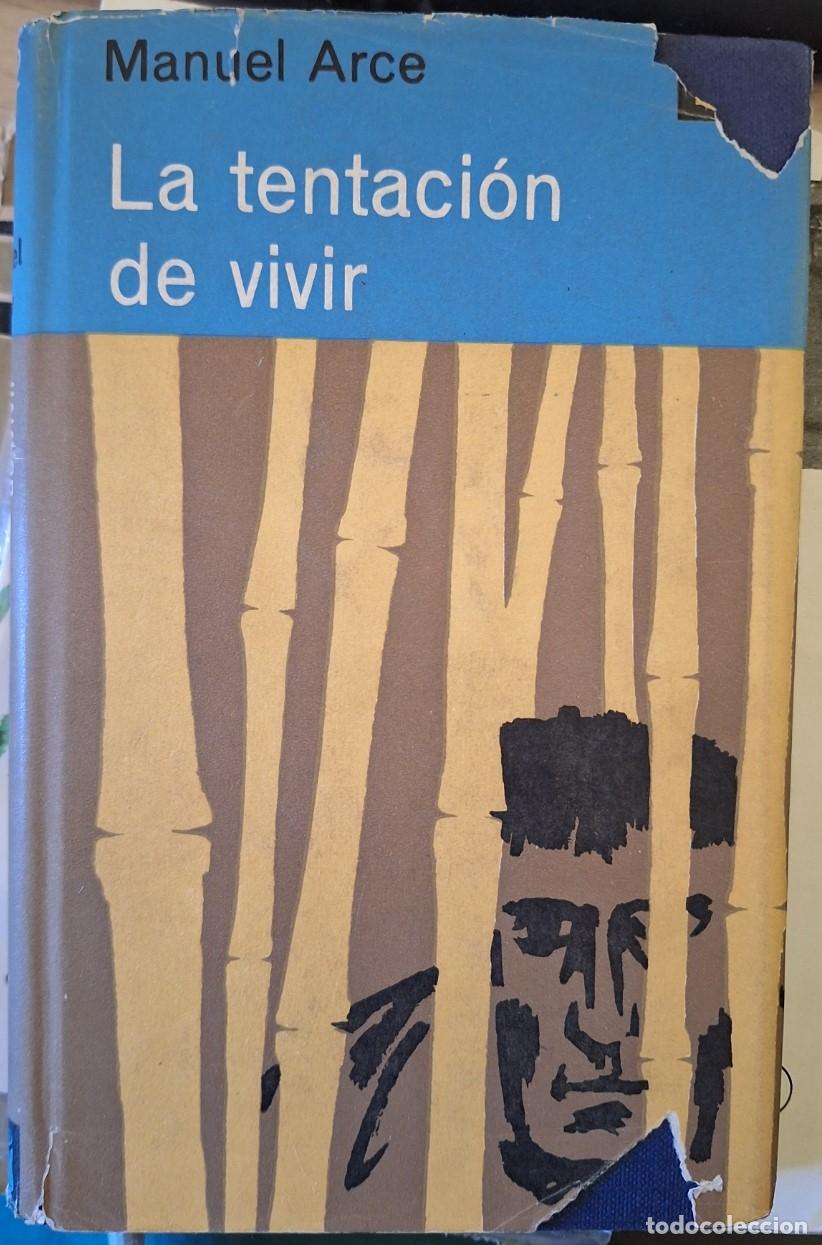 Libros de segunda mano: LA TENTACION DE VIVIR. PRIMERA EDICION. - ARCE, Manuel.