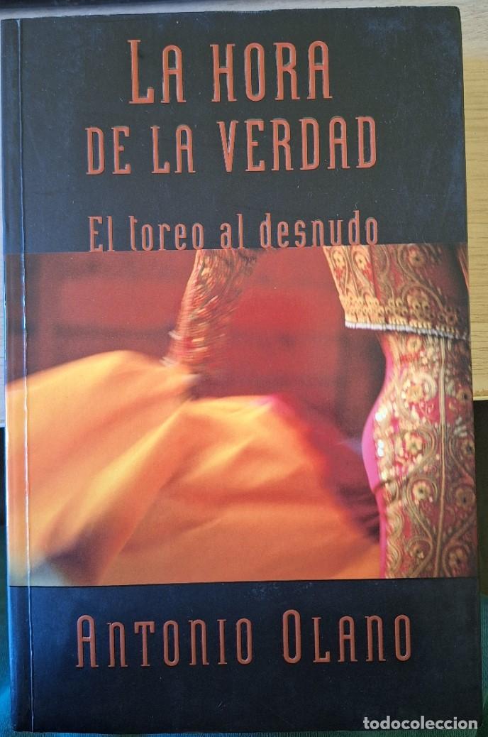 Libros de segunda mano: LA HORA DE LA VERDAD. EL TOREO AL DESNUDO. - OLANO, Antonio.
