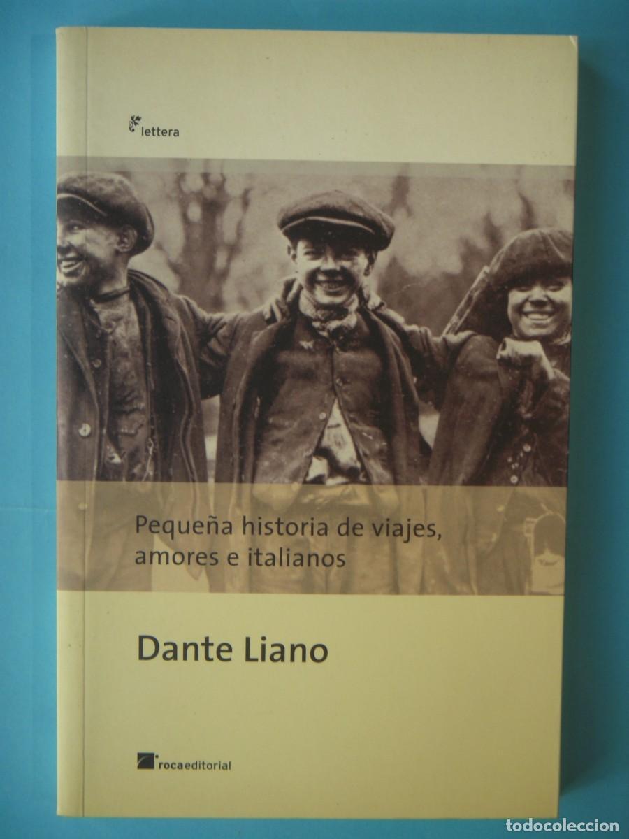 Libros de segunda mano: PEQUE&Ntilde;A HISTORIA DE VIAJES, AMORES E ITALIANOS - DANTE LIANO - ROCA EDITORIAL, 2008 1&ordf; EDICION